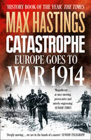 Book Cover for Catastrophe Europe Goes to War 1914 by Sir Max Hastings