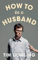 Book Cover for How to be a Husband by Tim Dowling