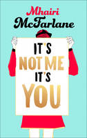 Book Cover for It's Not Me, it's You by Mhairi McFarlane