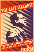 The Last Stalinist The Life of Santiago Carrillo