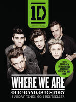 One Direction: Where We are (100% Official) Our Band, Our Story