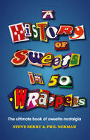 Book Cover for A History of Sweets in 50 Wrappers by Steve Berry, Phil Norman