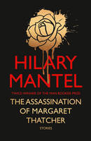 Book Cover for The Assassination of Margaret Thatcher by Hilary Mantel