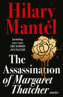 Book Cover for The Assassination of Margaret Thatcher by Hilary Mantel