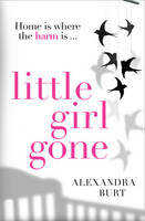 Book Cover for Little Girl Gone by Alexandra Burt