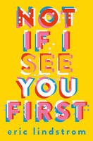Book Cover for Not If I See You First by Eric Lindstrom