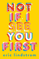 Book Cover for Not If I See You First by Eric Lindstrom