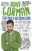 Book Cover for Too Much Information Or: Can Everyone Just Shut Up for a Moment, Some of Us are Trying to Think by Dave Gorman