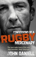 Book Cover for Confessions of a Rugby Mercenary by John Daniell