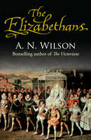 Book Cover for The Elizabethans by A. N. Wilson