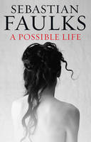 Book Cover for A Possible Life by Sebastian Faulks