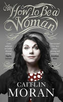 Book Cover for How To Be a Woman by Caitlin Moran