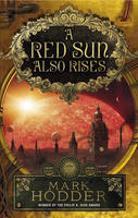 Book Cover for A Red Sun Also Rises by Mark Hodder