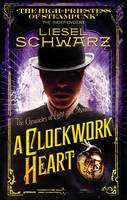 Book Cover for A Clockwork Heart Chronicles of Light and Shadow by Liesel Schwarz