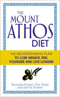 The Mount Athos Diet The Mediterranean Plan to Lose Weight, Feel Younger and Live Longer