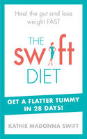 Book Cover for The Swift Diet Heal the Gut and Lose Weight Fast - Get a Flat Tummy in 28 Days! by Kathie Madonna Swift