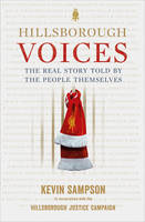 Book Cover for Hillsborough Voices The Real Story Told by the People Themselves by Kevin Sampson, Hillsborough Justice Campaign