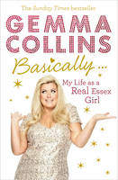 Book Cover for Basically... My Life as a Real Essex Girl by Gemma Collins