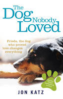 Book Cover for The Dog Nobody Loved by Jon Katz