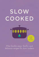 Book Cover for Slow Cooked 200 Exciting, New Recipes for Your Slow Cooker by Miss South