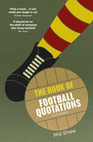 Book Cover for The Book of Football Quotations by Phil Shaw