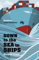 Book Cover for Down To The Sea In Ships Of Ageless Oceans and Modern Men by Horatio Clare