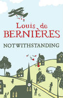 Book Cover for Notwithstanding: Stories from an English Village by Louis de Bernieres
