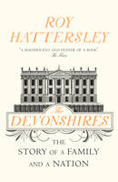 Book Cover for The Devonshires The Story of a Family and a Nation by Roy Hattersley