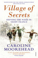 Book Cover for Village of Secrets Defying the Nazis in Vichy France by Caroline Moorehead