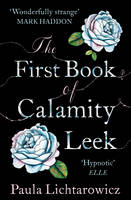Book Cover for The First Book of Calamity Leek by Paula Lichtarowicz