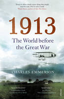 Book Cover for 1913 The World Before the Great War by Charles Emmerson