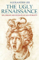 Book Cover for The Ugly Renaissance by Alexander Lee