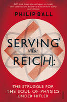 Book Cover for Serving the Reich The Struggle for the Soul of Physics Under Hitler by Philip Ball