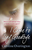 Book Cover for I Came to Say Goodbye by Caroline Overington