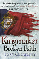 Book Cover for Kingmaker: Broken Faith by Toby Clements