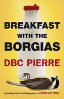 Book Cover for Breakfast with the Borgias by D. B. C. Pierre