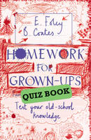Book Cover for Homework for Grown-ups Quiz Book Fiendishly Fun Questions to Test Your Old-school Knowledge by Elizabeth Foley, Beth Coates