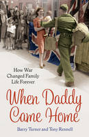 Book Cover for When Daddy Came Home How War Changed Family Life Forever by Barry Turner, Tony Rennell