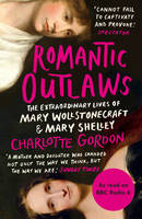 Book Cover for Romantic Outlaws The Extraordinary Lives of Mary Wollstonecraft and Mary Shelley by Charlotte Gordon