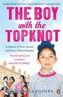 Book Cover for The Boy with the Topknot A Memoir of Love, Secrets and Lies in Wolverhampton by Sathnam Sanghera