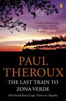 Book Cover for The Last Train to Zona Verde Overland from Cape Town to Angola by Paul Theroux