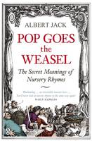 Book Cover for Pop Goes the Weasel: The Secret Meanings of Nursery Rhymes by Albert Jack