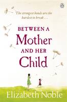 Book Cover for Between a Mother and Her Child by Elizabeth Noble