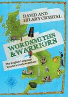 Wordsmiths and Warriors The English-Language Tourist's Guide to Britain