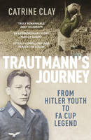 Book Cover for Trautmann's Journey : From Hitler Youth to FA Cup Legend by Catrine Clay