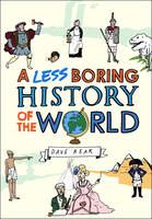 Book Cover for A Less Boring History of the World by Dave Rear