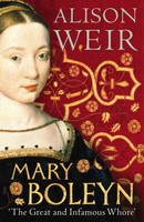 Book Cover for Mary Boleyn : 'The Great and Infamous Whore' by Alison Weir