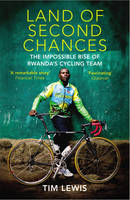 Book Cover for Land of Second Chances The Impossible Rise of Rwanda's Cycling Team by Tim Lewis