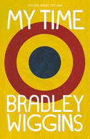 Book Cover for Bradley Wiggins: My Time An Autobiography by Bradley Wiggins