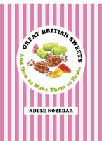 Book Cover for Great British Sweets And How to Make Them at Home by Adele Nozedar